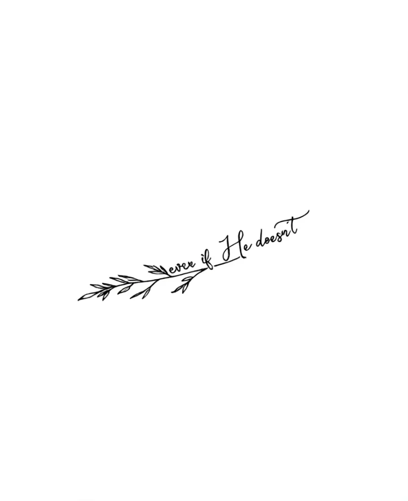 Black and white collarbone tattoo with a thin branch and the inscription 'ever if He doesnt' in calligraphic font.