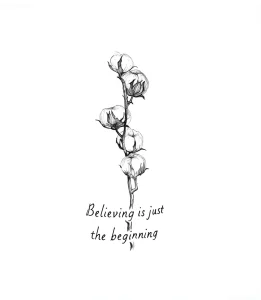 Эскиз тату веточки хлопка с надписью 'Believing is just the beginning'