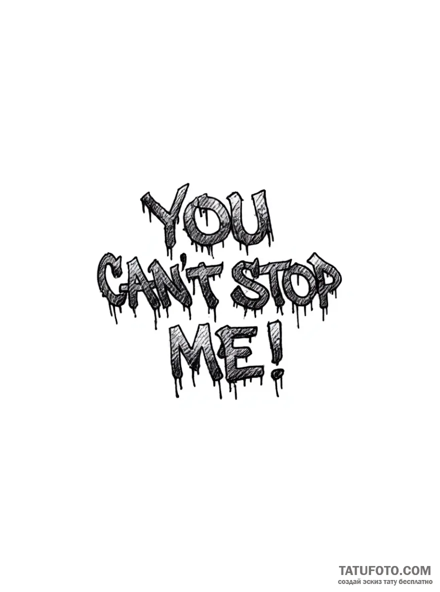 Эскиз тату «You Can’t Stop Me!» в стиле граффити — Мастер №1 — 04.05.2026 13-12