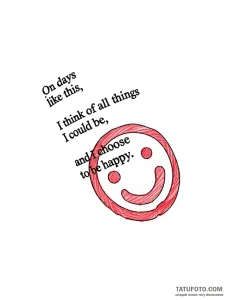 Эскиз татуировки с красным смайликом и цитатой "On days like this, I think of all things I could be, and I choose to be happy."